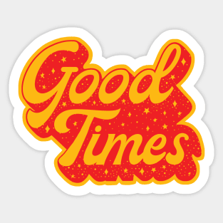 Good Times Sticker